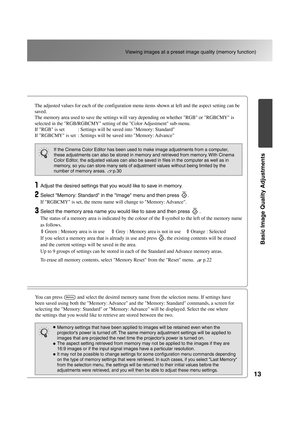 Page 1513
Viewing images at a preset image quality (memory function)
Basic Image Quality Adjustments
TW500_English
The Cinema Color Editor program can also be used to store and retrieve memory settings from a 
computer. A computer can be used to make detailed adjustments and these adjustments can be stored 
using the Memory: Advance menu command.
s 
Adjust the desired settings that you would like to save in memory.
Select Memory: Standard in the Image menu and then press      .
If RGBCMY is set, the menu name...