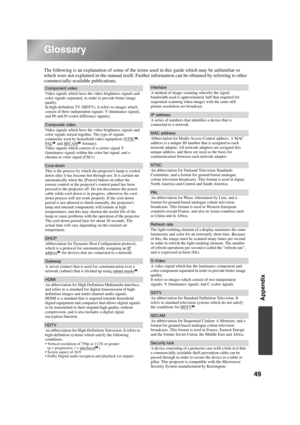 Page 5149
Appendix
TW500_English
Glossary
The following is an explanation of some of the terms used in this guide which may be unfamiliar or 
which were not explained in the manual itself. Further information can be obtained by referring to other 
commercially-available publications.
Component video
Video signals which have the video brightness signals and 
color signals separated, in order to provide better image 
quality.
In high-definition TV (HDTV), it refers to images which 
consist of three independent...
