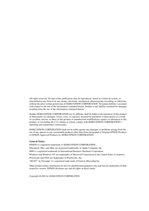 Page 55TW500_English
All rights reserved. No part of this publication may be reproduced, stored in a retrieval system, or 
transmitted in any form or by any means, electronic, mechanical, photocopying, recording, or otherwise, 
without the prior written permission of SEIKO EPSON CORPORATION. No patent liability is assumed 
with respect to the use of the information contained herein. Neither is any liability assumed for damages 
resulting from the use of the information contained herein.
Neither SEIKO EPSON...