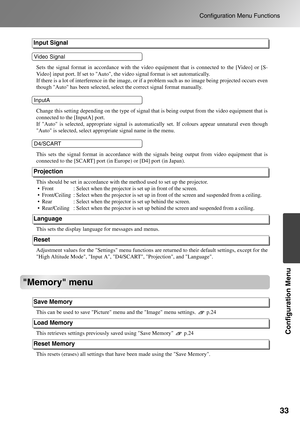 Page 3533
Configuration Menu Functions
Configuration Menu
Memory menu
Sets the signal format in accordance with the video equipment that is connected to the [Video] or [S-
Video] input port. If set to Auto, the video signal format is set automatically.
If there is a lot of interference in the image, or if a problem such as no image being projected occurs even
though Auto has been selected, select the correct signal format manually.
Change this setting depending on the type of signal that is being output from...