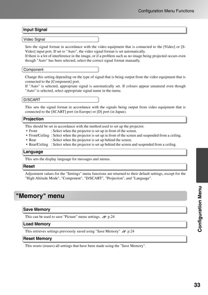 Page 3533
Configuration Menu Functions
Configuration Menu
Memory menu
Sets the signal format in accordance with the video equipment that is connected to the [Video] or [S-
Video] input port. If set to Auto, the video signal format is set automatically.
If there is a lot of interference in the image, or if a problem such as no image being projected occurs even 
though Auto has been selected, select the correct signal format manually.
Change this setting depending on the type of signal that is being output from...