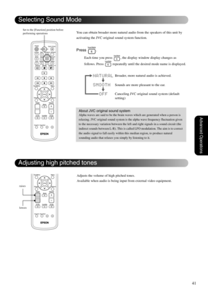 Page 4341
Advanced Operations
You can obtain broader more natural audio from the speakers of this unit by 
activating the JVC original sound system function.
Press .
Each time you press  , the display window display changes as 
follows. Press   repeatedly until the desired mode name is displayed.
Adjusts the volume of high pitched tones.
Available when audio is being input from external video equipment.
About JVC original sound system
Alpha waves are said to be the brain waves which are generated when a person...