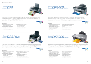 Page 4The Epson Stylus D88 Plus is a versatile desktop home printer. You can print everything
from documents to photos on any paper type. And using Epson’s DURABriteTMUltra inks,
you can produce colourful longer-lasting prints that resist smudging and fading. 
The Epson Stylus D78 combines superb quality with amazing value, ideal for all home
printing. It’s so easy to produce brighter, longer lasting documents and photos on any 
paper type with Epson’s DURABrite
TMUltra ink. 
07 06
Key features:
• Bring...