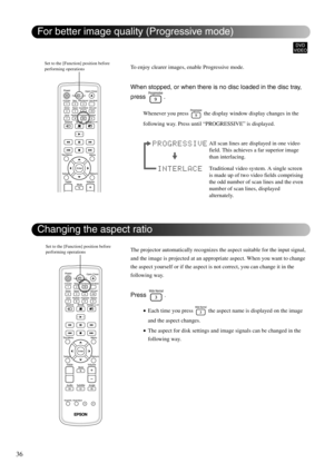 Page 3836
To enjoy clearer images, enable Progressive mode.
When stopped, or when there is no disc loaded in the disc tray, 
press .
Whenever you press   the display window display changes in the 
following way. Press until “PROGRESSIVE” is displayed.
The projector automatically recognizes the aspect suitable for the input signal, 
and the image is projected at an appropriate aspect. When you want to change 
the aspect yourself or if the aspect is not correct, you can change it in the 
following way.
Press ....