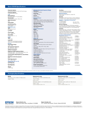 Page 2 *  Lamp life results will var y depending upon mode selected, environmental conditions and usage. Lamp brightness decreases over time.
Projection SystemHigh aperture Epson 3-chip 3LCD technologyProjection MethodFront/rear/ceiling mountLCDDriving MethodEpson Poly-silicon TF T Active MatrixPixel Number786,432 dots x 3 (1024 x 768 ) LCDsNative ResolutionXGAAspect Ratio4:3 (suppor ts 16:9 )Pixel ArrangementCross stripeProjection LensTy p e Manual focus/zoomF-number1.6 – 1.77Focal Length 23.77 – 28.54 mmZoom...