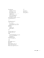 Page 95Index95 Troubleshooting
blank screen, 71 to 72
cut-off image, 73 to 74
distorted image, 33 to 34
image and sound problems, 71 to 77
no signal, 72 to 73
projector problems, 67 to 79
remote control problems, 77
tapered image, 33 to 34
Turning off picture (using A/V Mute), 38
Turning off projector, 29
U
Unpacking projector, 14
USB
cable, 19 to 20
connecting for display, 19 to 20
selecting TypeB port usage, 40, 51
USB cable, 12
User’s Logo
creating, 54 to 55
display settings, 55
V
VCR, connecting, 21 to 24...