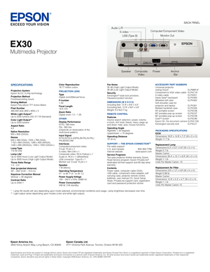 Page 2Epson America, Inc.3840 Kilroy Airport Way, Long Beach, CA 90806
Specifications and terms are subject to change without notice. Epson and Instant Off are registered trademarks and Epson Exceed Your Vision is a registered logomark of Seiko Epson Corporation. PrivateLine is a registered trademark, Duet and Plug 'n Project are trademarks and Epson Connection is a service mark of Epson America, In\
c. All other product and brand names are trademarks and/or registered trademarks of their respective...