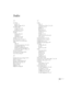 Page 115115
Index
A
A/V Mute
button, 54
display settings, 70, 76
A/V Mute slide
closing, 54, 71, 87
opening, 40, 54, 93
Accessories, 16 to 17
Air filter
cleaning, 80 to 81
ordering, 16
replacing, 81 to 82
Altitude, 71, 92, 105
Anti-theft device, 16, 26, 77
Aspect ratio, 51 to 52, 68, 104
Audio
cable, 37
connecting equipment, 37 to 38
controlling volume, 56
problems, troubleshooting, 99
turning off (using A/V Mute), 54
Auto Iris setting, 66
Auto Keystone setting, 48, 69
Auto Setup setting, 67
B
Background screen...