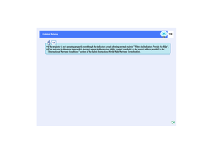 Page 120119
Problem Solving Problem Solving
TIP
 If the projector is not operating properly even though the indicators are all showing normal, refer to When the Indicators Provide No Help.
 If an indicator is showing a status which does not appear in the previous tables, contact you dealer or the nearest address provided in the 
International Warranty Conditions section of the Safety Instructions/World-Wide Warranty Terms booklet. 