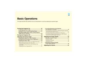 Page 41Turning the Projector On .................................... 41
 Connecting the Power Cable .............................................. 41
 Turning the Power On and Projecting Images ................. 42
 Selecting an Image Source While Viewing Projected 
Images (Preview Function) ................................................. 44
Turning the Projector Off.................................... 46
Adjusting the Screen Image .............................. 48
 Adjusting the Image Size (Zoom...