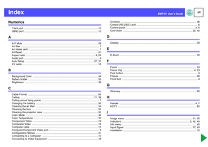 Page 7069
EMP-S1 User’s Guide
IndexNumerics
13w3 port  ............................................................................................................ 13
5BNC port  ........................................................................................................... 13
A
A/V Mute  ............................................................................................................. 28
Air filter...