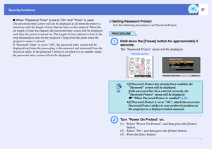 Page 2827
Security functions
 When Password Timer is set to On and Timer is used
The password entry screen will not be displayed at all when the power is 
turned on until the length of time that has been set has elapsed. When the 
set length of time has elapsed, the password entry screen will be displayed 
each time the power is turned on. The length of time referred to here is the 
total illumination time for the projectors lamp from the point when the 
projectors menu is closed.
If Password Timer is set to...
