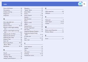Page 7574
Index
Power ON Protect ........................ 26
Presentation ................................. 15
Problem Solving .......................... 43
Progressive .................................. 34
Projection ..................................... 36RRear adjustable foot ....................... 8
Refresh Rate ................................ 38
Remote Control ...................... 10
, 24
Remote control light-emitting 
area............................................. 10
Remote control light-receiving...