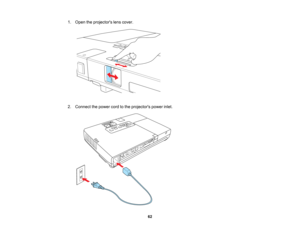 Page 62

1.
Open theprojectors lenscover.
 2.
Connect thepower cordtothe projectors powerinlet.
 62   