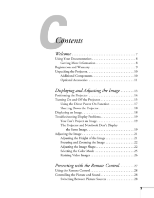 Page 33
Contents
Welcome . . . . . . . . . . . . . . . . . . . . . . . . . . . . . . . . . . . . . . 7
Using Your Documentation . . . . . . . . . . . . . . . . . . . . . . . . . . 8
Getting More Information . . . . . . . . . . . . . . . . . . . . . . . . 8
Registration and Warranty . . . . . . . . . . . . . . . . . . . . . . . . . . . 9
Unpacking the Projector . . . . . . . . . . . . . . . . . . . . . . . . . . . . 10
Additional Components . . . . . . . . . . . . . . . . . . . . . . . . . 10
Optional...