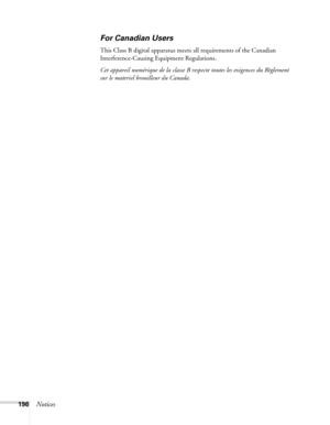 Page 196196Notices
For Canadian Users
This Class B digital apparatus meets all requirements of the Canadian 
Interference-Causing Equipment Regulations.
Cet appareil numérique de la classe B respecte toutes les exigences du Règlement 
sur le materiel brouilleur du Canada. 