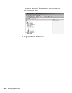 Page 170170Managing ProjectorsYou see the contents of the projector’s CompactFlash card 
displayed on the right:
3. Copy your files to the projector.  