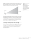 Page 17Displaying and Adjusting the Image17
Ideally, you should place the projector directly in front of the center of 
the screen, facing it toward the screen squarely. The base of the lens 
should be at about the level of the bottom of the screen. 
If you place the projector below screen level, you’ll have to tilt it up by 
extending the front adjustable foot. This causes the image to become 
“keystone” shaped, but you can correct the distortion (see page 24). 
For instructions on installing the projector in...