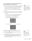 Page 189Solving Problems189
You see vertical bands or the image still looks blurry after 
trying the solutions in the previous section.
■If you’re projecting from a computer and displaying an image that 
contains a lot of fine detail, you may notice vertical bands or some 
of the characters may look heavy or blurred. Press the 
Auto 
button on the remote control or the 
Enter button on the 
projector to reset the projector’s Tracking, Sync, and Position 
settings.
■If further adjustment is needed, you can...