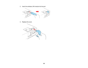 Page 56

2.
Insert thewireless LANmodule intotheport.
 3.
Replace thecover.
 56   