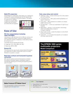 Page 4For more information on Epson’s environmental  
programs, go to eco.epson.com
Eco Features
•	 Energy-efficient	3LCD	light	engine4
•	 Recyclable	product	6
•	 Epson	America,	Inc.	is	a	SmartWay	SM Transport Partner 7
Ease of Use
Multi-PC	projection
EPSON Multi-PC Collaboration utility allows you to display four 
individual PC screens simultaneously over the network with 
up to 32 PCs connected to the same projector. This feature 
is a great tool for meetings 
or classroom projects where 
multiple users can...