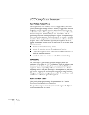 Page 120120Notices
FCC Compliance Statement
For United States Users
This equipment has been tested and found to comply with the limits for a 
Class B digital device, pursuant to Part 15 of the FCC Rules. These limits are 
designed to provide reasonable protection against harmful interference in a 
residential installation. This equipment generates, uses, and can radiate radio 
frequency energy and, if not installed and used in accordance with the 
instructions, may cause harmful interference to radio or...