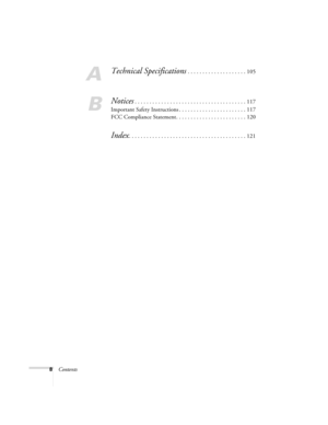 Page 88Contents
A
Technical Specifications . . . . . . . . . . . . . . . . . . . . 105
B
Notices. . . . . . . . . . . . . . . . . . . . . . . . . . . . . . . . . . . . . . 117
Important Safety Instructions . . . . . . . . . . . . . . . . . . . . . . . 117
FCC Compliance Statement. . . . . . . . . . . . . . . . . . . . . . . . 120
Index. . . . . . . . . . . . . . . . . . . . . . . . . . . . . . . . . . . . . . . . 121 