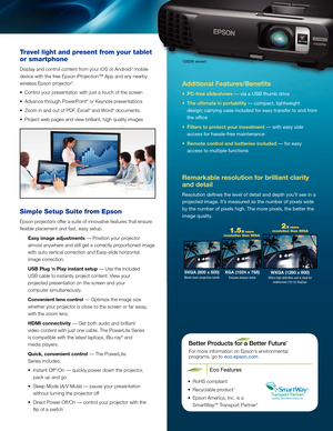 Page 3For more information on Epson’s environmental  
programs, go to eco.epson.com
•	 RoHS	compliant
•	 Recyclable 	 product 	
7
•	 Epson	America,	Inc.	is	a 
SmartW ay  SM Transport Partner 8
Eco Features
Travel light and present from your tablet 
or smartphone
Display and control content from your iOS or Android 3 mobile 
device with the free Epson iProjection™ App and any nearby 
wireless Epson projector
 
6.
•	 Control
	
your
	
presentation 	 with 	 just 	 a 	 touch 	 of 	 the 	 screen 	
•	

Advance...