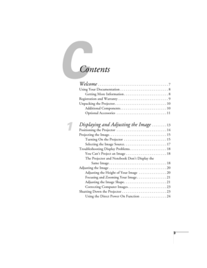 Page 33
Contents
Welcome . . . . . . . . . . . . . . . . . . . . . . . . . . . . . . . . . . . . . . 7
Using Your Documentation . . . . . . . . . . . . . . . . . . . . . . . . . . 8
Getting More Information . . . . . . . . . . . . . . . . . . . . . . . . 8
Registration and Warranty . . . . . . . . . . . . . . . . . . . . . . . . . . . 9
Unpacking the Projector . . . . . . . . . . . . . . . . . . . . . . . . . . . . 10
Additional Components . . . . . . . . . . . . . . . . . . . . . . . . . 10
Optional...