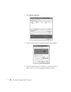 Page 8282Presenting Through a Wireless Network2. Click 
Display properties.
3. Drag the monitor icons to arrange the positions of the displays.
4. Close the Display Preferences (Windows) or System Preferences 
(Mac), when you are done arranging the display numbers.  