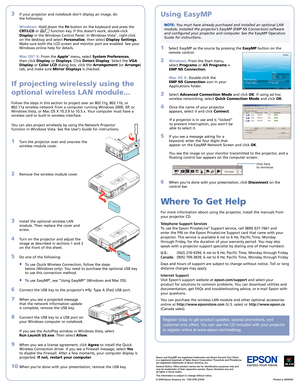 Page 2
Register today to get product updates, special promotions, and 
customer-only offers. You can use the CD included with your projector 
or register online at www.epson.com/webreg.
Using EasyMP
    
NOTE: You must have already purchased and installed an optional LAN 
module, installed the projector’s EasyMP (EMP NS Connection) software 
and configured your projector and computer. See the EasyMP	 Operation	
Guide for instructions.
1		
Select	 EasyMP	 as	the	 source	 by	pressing	 the	EasyMP	button	 on	the...