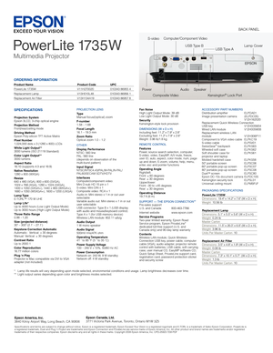 Page 2SPECIFICATIONS
Projection SystemEpson	3LCD,	3-chip	optical	engineProjection MethodFront/rear/ceiling	modeDriving MethodEpson	Poly-silicon	TFT	Active	MatrixPixel Number1,024,000	dots	x	3	(1280	x	800)	LCDsWhite Light Output**3000	lumens	(ISO	21118	Standard)	Color Light Output**3000	lumensAspect Ratio16:10	(supports	4:3	and	16:9)Native Resolution1280	x	800	(WXGA)Resize640	x	480	(VGA),	800	x	600	(SVGA), 		1024	x	768	(XGA),	1280	x	1024	(SXGA), 		1400	x	1050	(SXGA+),	1440	x	900	(WXGA+), 	1680	x	1050	(WSXGA+),...