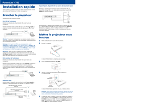 Page 3
Installation rapide
Avant d’utiliser le projecteur, assurez-vous de lire les instructions de sécurité 
dans le Guide de l’utilisateur sur le CD de votre projecteur.
Branchez le projecteur
Choisissez parmi les connexions suivantes :
Port USB de l’ordinateur
Branchez un ordinateur en utilisant le câble USB qui est fourni avec 
le projecteur.
Branchez l’extrémité carrée du câble USB dans le port USB  TypeB du 
projecteur. Branchez l’extrémité plate du câble dans un port USB de votre 
ordinateur.
Windows® :...