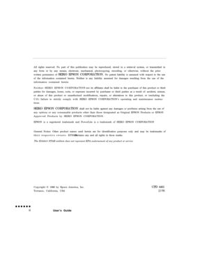 Page 2All rights reserved. No part of this publication may be reproduced, stored in a retrieval system, or transmitted in
any form or by any means, electronic, mechanical, photocopying, recording, or otherwise, without the prior
written permission of SEIKO EPSON CORPORATION. No patent liability is assumed with respect to the use
of the information contained herein. Neither is any liability assumed for damages resulting from the use of the
information contained herein.
Neither SEIKO EPSON CORPORATIONnor its...