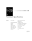 Page 111Technical Specifications
GeneralType of display
Size of liquid crystal panels
Resolution
Image size
Projection distance
Remote control range
Internal speaker system
Optical aspect ratio
Zoom ratioLiquid crystal panel, Thin Film
Transistor (TFT)
1.32 inches (33.6 mm)
800 (horizontal)x 600 (vertical) pixels
21 to 300 inches(0.6 to 7 meters)
3.9 to 33 feet (1to 10 meters)
33 feet (10 meters)
2 x 2W stereo
4 x 3 (horizontalx vertical)
1:1.3 