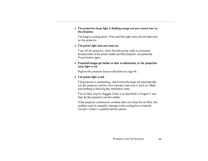 Page 107Problems wi th the Pr oje ctor
w T he p rojection  la m p lig ht  is  fl ashi ng or an ge  a n d you ca nnot tu rn  o n  
pro -c h6.fm   P age 8 9  Friday,  November 7, 199 7  5:25 PM 
