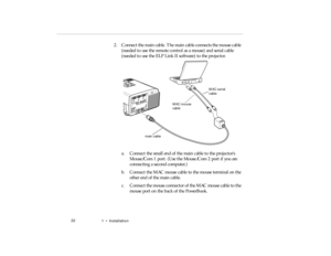 Page 401  •   Ins tal la tion
2 . Con nec t t h e  ma in  c ab le.  Th e ma in  c abl e c on nects t h e  m ou se  cab le 
m ain  c able
pro -c h1.fm   P age 2 2  Friday,  November 7, 199 7  5:22 PM 