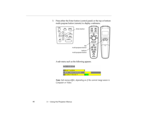 Page 643  •   Us in g  th e P roj ect or  M en us
3. Pre ss  e ith er  th e  Ente r  bu tto n ( c o n trol  pa nel ) o r  the  to p o r bottom 
 
E nte r b utt on
bott om
pro -c h3.fm   P age 4 6  Friday,  November 7, 199 7  5:23 PM 