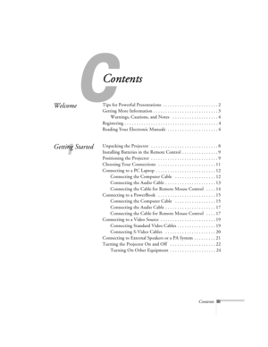 Page 42Contentsiii
C
Contents
ContentsContents Contents
WelcomeTips for Powerful Presentations  . . . . . . . . . . . . . . . . . . . . . . . 2
Getting More Information . . . . . . . . . . . . . . . . . . . . . . . . . . . 3
Warnings, Cautions, and Notes   . . . . . . . . . . . . . . . . . . . 4
Registering . . . . . . . . . . . . . . . . . . . . . . . . . . . . . . . . . . . . . . . 4
Reading Your Electronic Manuals  . . . . . . . . . . . . . . . . . . . . . 4
1
Getting StartedUnpacking the Projector   . . . ....