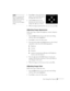 Page 92Fine-Tuning Your Projector49
3. Press Enter to select the Position 
option. You see the following on 
the right side of the screen:
4. Tilt the 
Enter button in the 
direction you want to move the 
image: left, right, up, or down.
5. When the image is positioned the way you want, press 
Esc.
Adjusting Image Appearance
Follow these steps to adjust the brightness, contrast, sharpness, 
or gamma:
1. Press the 
Menu button. You see the main menu listing, 
with the Video menu highlighted.
2. Press 
Enter to...