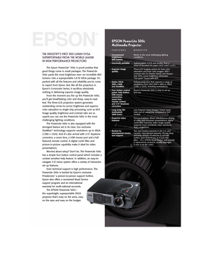 Page 1THE INDUSTRYÕS FIRST 800 LUMEN SVGA
SUPERPORTABLE FROM THE WORLD LEADER
IN HIGH PERFORMANCE PROJECTORS
The Epson PowerLite
¨500c is proof positive that
good things come in small packages. The PowerLite
500c packs the most brightness everÑan incredible 800
lumensÑinto a superportable 5.8 lb SVGA package. ItÕs
packed with all the features and reliability youÕve come
to expect from Epson. But, like all the projectors in
EpsonÕs Commuter Series, it sacrifices absolutely
nothing in delivering superior image...