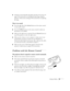 Page 64Solving Problems59
Check the current lamp life and replace the lamp, if necessary. See 
page 45 for instructions on checking the lamp usage using the 
projector’s About menu and page 50 for instructions on replacing 
the lamp.
There is no sound.
Press the right side of the Volume button on the remote control 
to turn up the sound.
Press the A/VMute button on the remote control to make sure 
this feature is not enabled.
Make sure the right source is selected. Press the Source button on 
top of the...