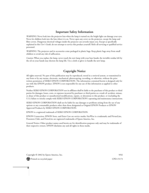 Page 2ii
Important Safety Information
WARNING: Never look into the projector lens when the lamp is turned on; the bright light can damage your eyes. 
Never let children look into the lens when it is on. Never open any cover on the projector, except the lamp and 
filter covers. Dangerous electrical voltages inside the projector can severely injure you. Except as specifically 
explained in this User’s Guide, do not attempt to service this product yourself. Refer all servicing to qualified service 
personnel....