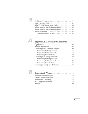 Page 5v
5Solving Problems . . . . . . . . . . . . . . . . . . . . . . . . . . . .  51
Using On-Screen Help  . . . . . . . . . . . . . . . . . . . . . . . . . . . .  52
What To Do When the Lights Flash . . . . . . . . . . . . . . . . . .  53
Solving Problems with the Image or Sound . . . . . . . . . . . . .  55
Solving Problems with the Remote Control   . . . . . . . . . . . .  61
Where To Get Help   . . . . . . . . . . . . . . . . . . . . . . . . . . . . . .  62
Telephone Support Services  . . . . . . . . . ....