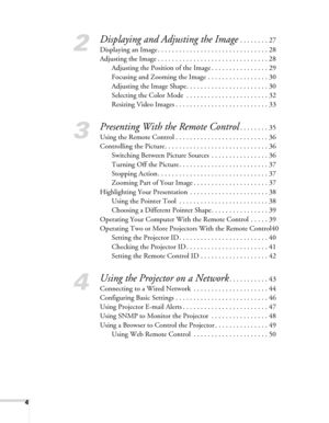 Page 44
2
Displaying and Adjusting the Image . . . . . . . . 27
Displaying an Image . . . . . . . . . . . . . . . . . . . . . . . . . . . . . . . 28
Adjusting the Image . . . . . . . . . . . . . . . . . . . . . . . . . . . . . . . 28
Adjusting the Position of the Image . . . . . . . . . . . . . . . . 29
Focusing and Zooming the Image . . . . . . . . . . . . . . . . . 30
Adjusting the Image Shape. . . . . . . . . . . . . . . . . . . . . . . 30
Selecting the Color Mode  . . . . . . . . . . . . . . . . . . . . ....