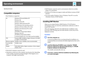 Page 7Operating environment
7
Operating environmentCompatible computers
Only Windows is supported.
•Macintosh computers cannot be used.
•Operations carried out at the computer may become slow depending 
on the number of projectors being managed. If this happens, use a 
computer with higher specifications.•EMP Monitor cannot be used in environments which do not allow 
pings to be transmitted.
•Windows NT4.0 does not support Arabic and Hebrew versions of EMP 
Monitor.
•You must update Windows Vista to Windows...