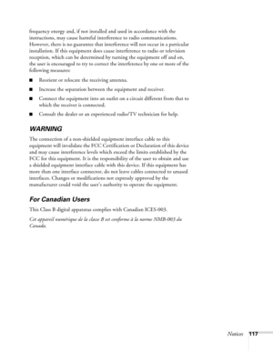 Page 117Notices117 frequency energy and, if not installed and used in accordance with the 
instructions, may cause harmful interference to radio communications. 
However, there is no guarantee that interference will not occur in a particular 
installation. If this equipment does cause interference to radio or television 
reception, which can be determined by turning the equipment off and on, 
the user is encouraged to try to correct the interference by one or more of the 
following measures:
■Reorient or...