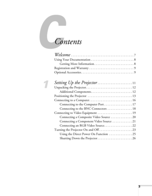 Page 33
Contents
Welcome . . . . . . . . . . . . . . . . . . . . . . . . . . . . . . . . . . . . . . 7
Using Your Documentation . . . . . . . . . . . . . . . . . . . . . . . . . . 8
Getting More Information . . . . . . . . . . . . . . . . . . . . . . . . 8
Registration and Warranty . . . . . . . . . . . . . . . . . . . . . . . . . . . 9
Optional Accessories . . . . . . . . . . . . . . . . . . . . . . . . . . . . . . . . 9
1
Setting Up the Projector. . . . . . . . . . . . . . . . . . . . . 11
Unpacking the...