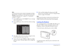 Page 13Getting Started 13
Note: 
If you see the Home screen instead, the language has already 
been selected. To change it or check the date and time, select 
Settings on the Home screen. Then follow the instructions in 
“Setting the Date and Time” on page 51 or “Choosing the 
Language” on page 52.1Press the 
OK
 button to select 
English
. You see a message 
about setting the date. 
2Press the 
OK 
button. You see the Date and time settings 
screen:
3Press right or left on the 4-way ring to change the value...