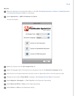 Page 116
Top 
Mac OS X
Place your document on the document table or in the ADF. See Placing Documents or Photos or Loading Documents 
in the Automatic Document Feeder for instructions.
Select Applications > ABBYY FineReader 8.0 Sprint.
You see this window:
Select your scanner from the Get Images From list.
Select the language used in the document you are going to scan as the Document Language setting.
Click the icon for the type of document you want to scan to. Epson Scan \
starts in the last mode you used....